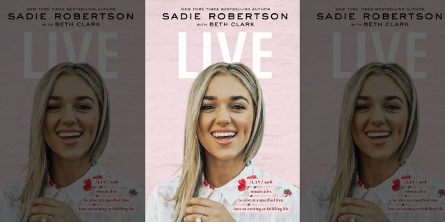 'Live: Remain Alive, be Alive at a Specified Time, Have an Exciting or Fulfilling Life,' by Sadie Robertson.